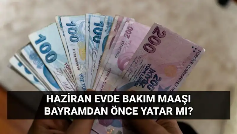 Evde Bakım Maaşları Bayram Öncesi Hesaplara Geçti Mi? Tüm Detaylar Burada!