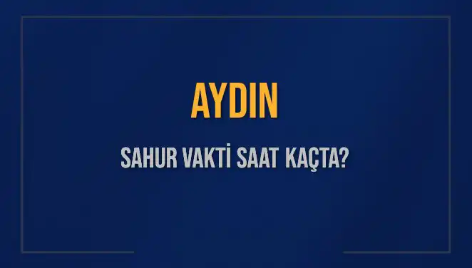 Aydın'ın Sahur Vakti: 2025 İçin Cami Saatleri ve İmsak Bilgileri
