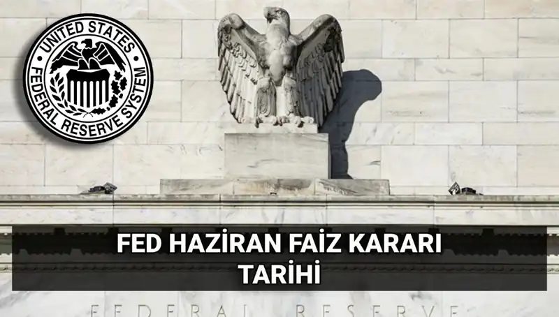 FED'in Haziran Faiz Kararı Belli Oluyor: Piyasalarda Neler Bekleniyor?