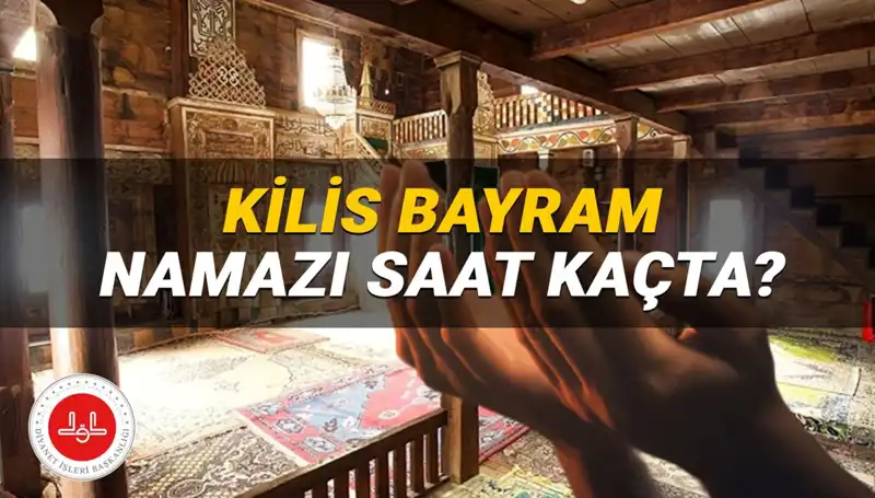Kilis'te 2025 Kurban Bayramı Namazı Saatleri ve Detayları