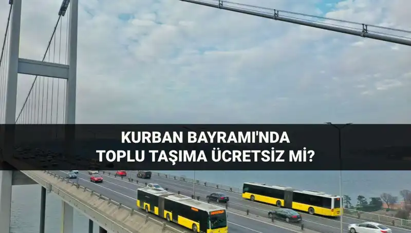 Kurban Bayramı’nda Toplu Taşıma Ücretsiz Midir? Tüm Detaylar Burada!