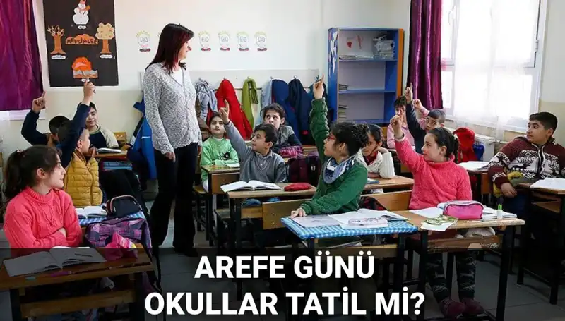 Arefe Günü Resmi Tatil mi? 5 Haziran Okullarda Tatil Olacak mı?
