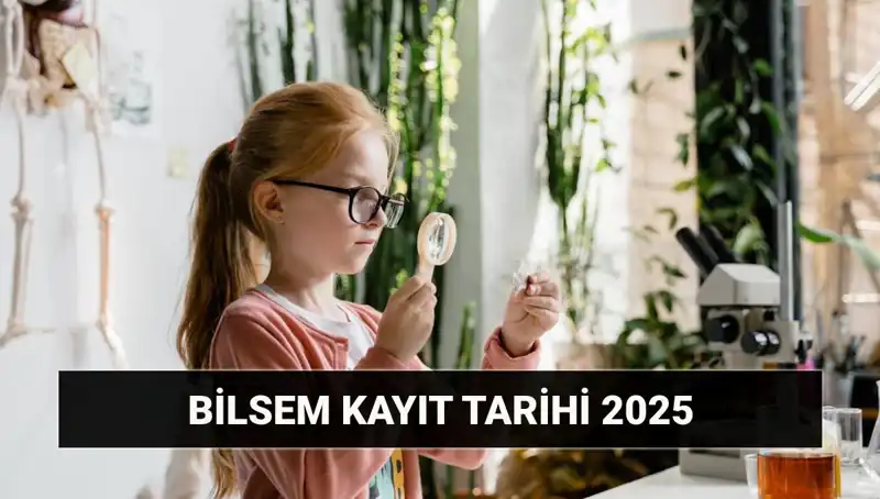 2025 BİLSEM Bireysel Değerlendirme Tarihleri ve Kayıt Süreci