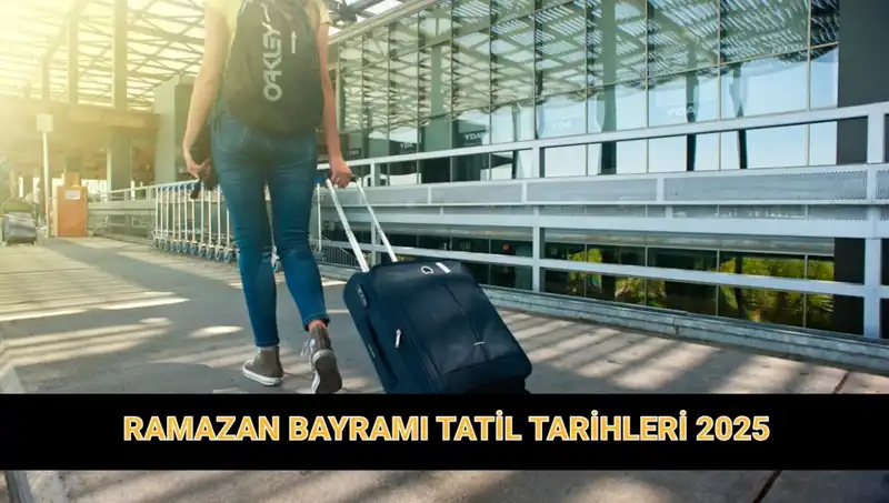 2025 Ramazan Bayramı Tatili Ne Zaman, Süresi Uzayacak mı?