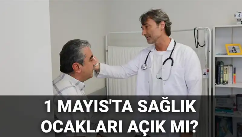 1 Mayıs'ta Aile Hekimleri ve Sağlık Ocakları Açık mı? Tüm Detaylar Burada!