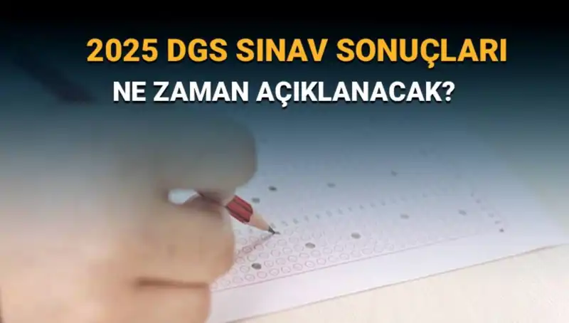 DGS Sınav Sonuçları İçin Heyecan Dorukta: 2025 Tarihleri Açıklandı