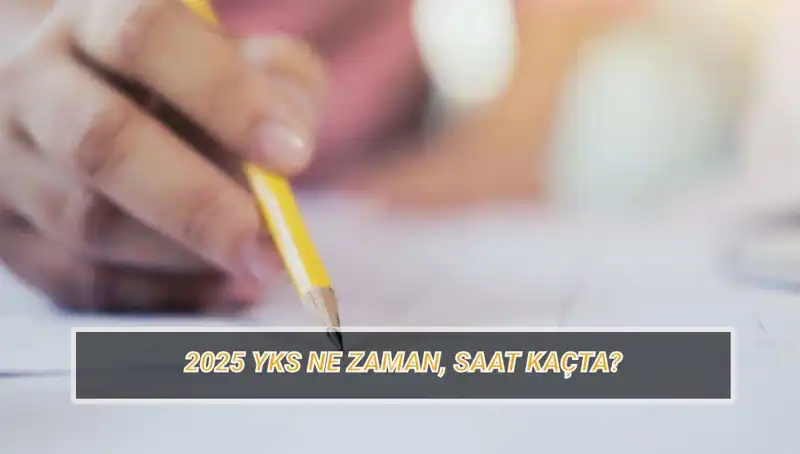2025 YKS Sınavı Ne Zaman? İşte Tüm Detaylar ve Geri Sayım!
