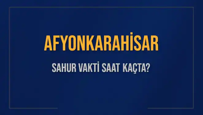 Afyonkarahisar'da Sahur Vakti: 10 Mart 2025 İçin Saat Kaçta?