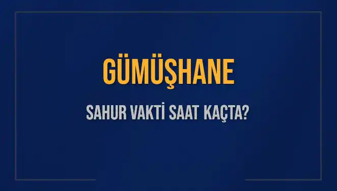 Gümüşhane'de İmsak ve Sahur Vakitleri: Hangi Saatlerde Yapılacak?