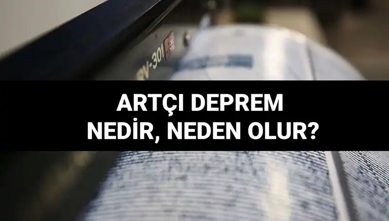 Artçı depremler: Nedenleri, Süreleri ve Etkileri Üzerine Her Şey