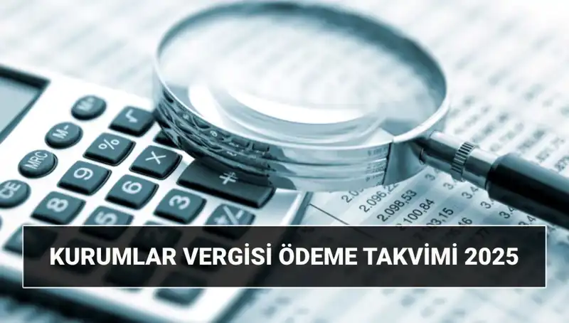 2025 Kurumlar Vergisi Oranı ve Beyanname Süreçlerine Dair Tüm Detaylar