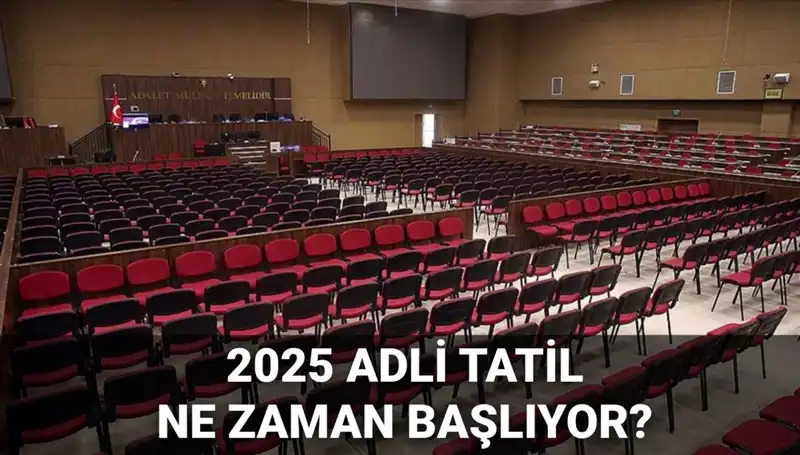 Adli Tatil 2025'te Ne Zaman Başlayacak? Davalar Neler Görülecek?