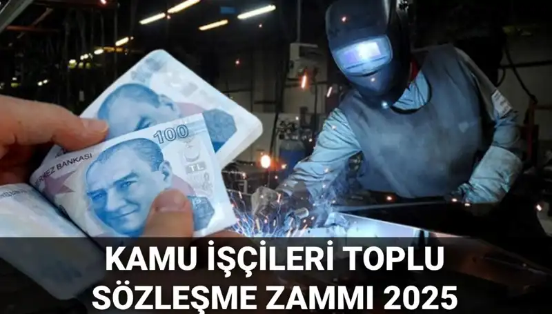 Kamu İşçileri İçin 2025 Toplu Sözleşme Zam Oranları Açıklandı!