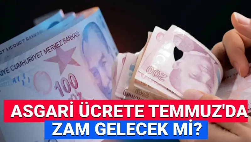 Temmuz'da Asgari Ücrete Ek Artış Olacak mı? Son Gelişmeler