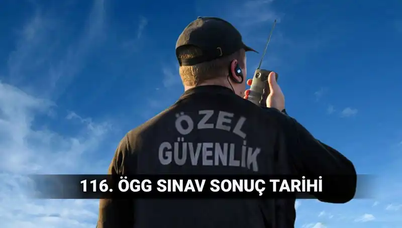 ÖGG Sınav Sonuçları Açıklandı mı? 116. Dönem Özel Güvenlik Sonuç Tarihi