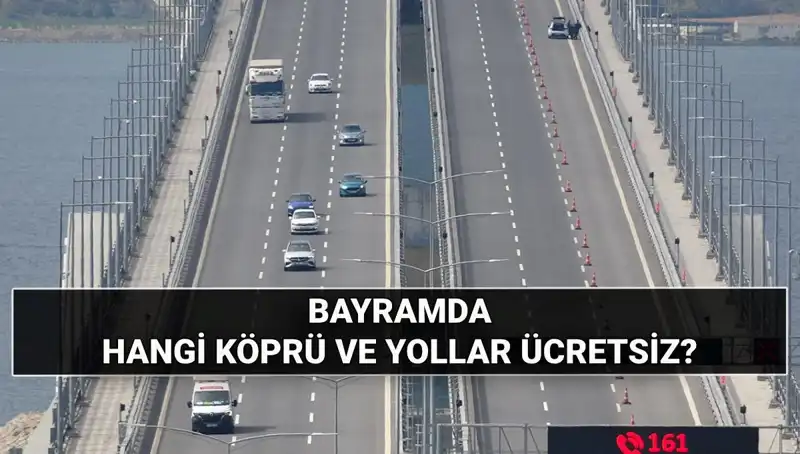 2025 Kurban Bayramı'nda Ücretsiz Olan Köprü ve Otoyollar