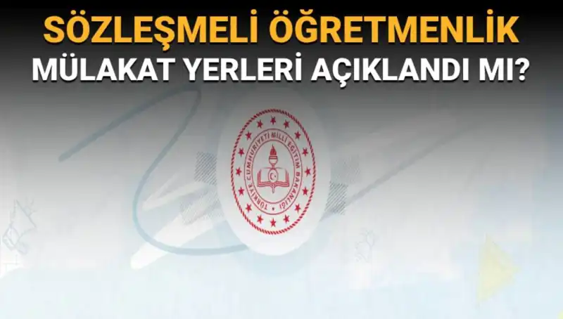 Sözleşmeli Öğretmenlik Mülakat Yerleri Belli Oldu! MEB'den Yeni Duyuru