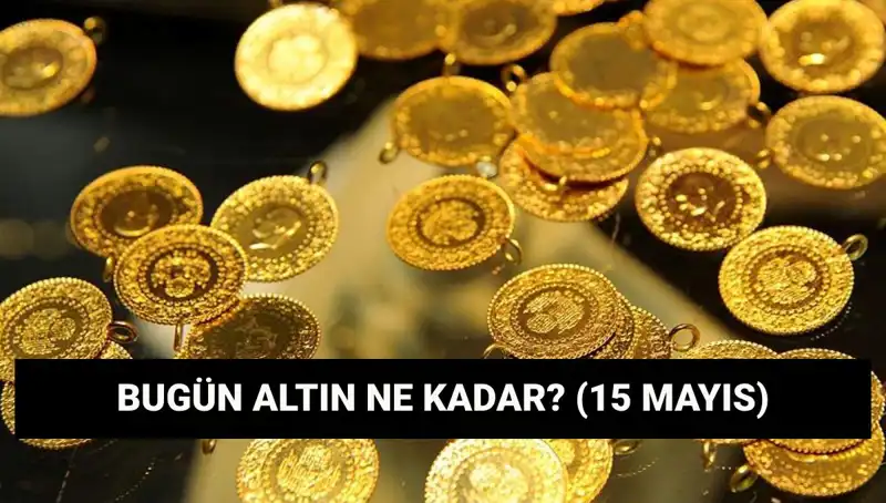 15 Mayıs Altın Fiyatlarında Düşüş Beklentisi: Gram ve Çeyrek Altın Ne Kadar?