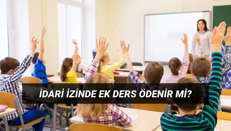 İdari İzinde Ek Ders Ücreti: Öğretmenler Bilmelidir!